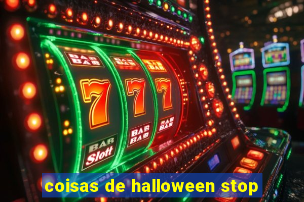 coisas de halloween stop